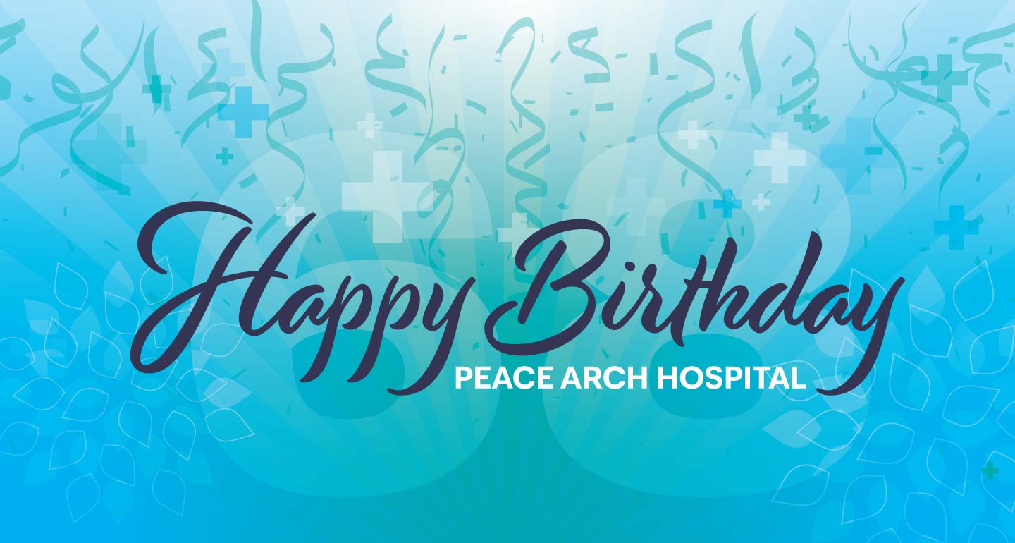 Peace Arch Hospital’s 70th Birthday